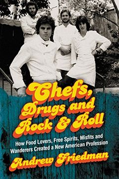 portada Chefs, Drugs and Rock & Roll: How Food Lovers, Free Spirits, Misfits and Wanderers Created a new American Profession (en Inglés)