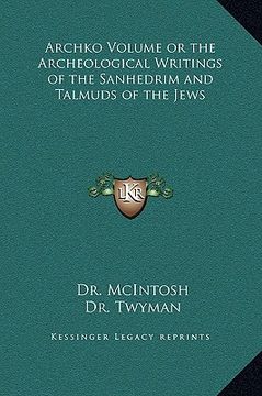 portada archko volume or the archeological writings of the sanhedrim and talmuds of the jews (en Inglés)