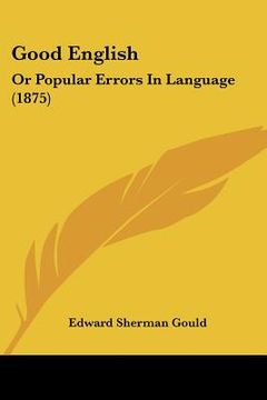 portada good english: or popular errors in language (1875) (en Inglés)