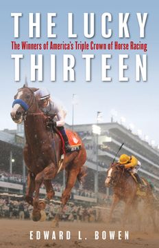 portada The Lucky Thirteen: The Winners of America's Triple Crown of Horse Racing