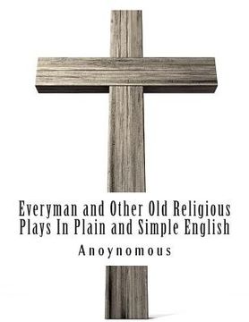 portada Everyman and Other Old Religious Plays In Plain and Simple English