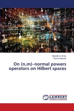 portada On (n, m)-normal powers operators on Hilbert spaces (en Inglés)