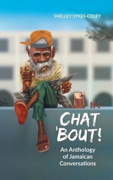 portada Chat 'Bout!: An Anthology of Jamaican Conversations (en Inglés)