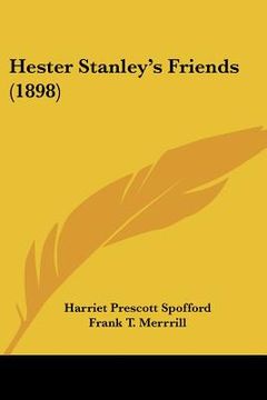 portada hester stanley's friends (1898) (en Inglés)