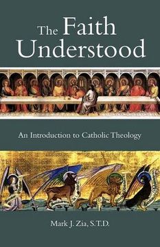portada The Faith Understood: An Introduction to Catholic Theology (en Inglés)