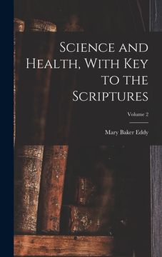 portada Science and Health, With Key to the Scriptures; Volume 2 (en Inglés)