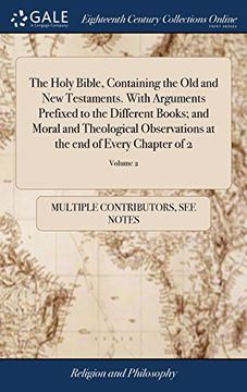 portada The Holy Bible, Containing the Old and New Testaments. with Arguments Prefixed to the Different Books; And Moral and Theological Observations at the End of Every Chapter of 2; Volume 2 (en Inglés)