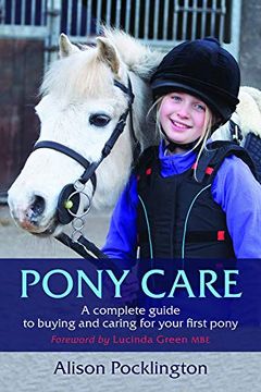 portada Pony Care: A Complete Guide to Buying and Caring for Your First Pony (en Inglés)