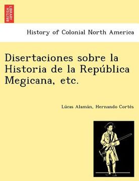 portada disertaciones sobre la historia de la repu blica megicana, etc. (en Inglés)