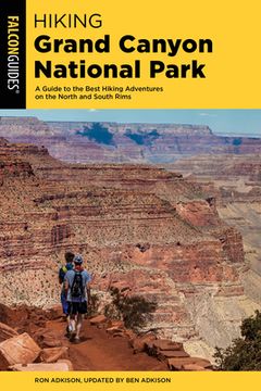 portada Hiking Grand Canyon National Park: A Guide to the Best Hiking Adventures on the North and South Rims (en Inglés)