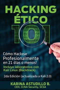 portada Hacking Etico 101 - Cómo Hackear Profesionalmente en 21 Días o Menos!  2da Edición. Revisada y Actualizada a Kali 2. 01