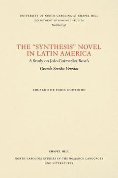 portada The Synthesis Novel in Latin America: A Study on Jo�o Guimar�es Rosa's Grande Sert�o: Veredas (en Inglés)