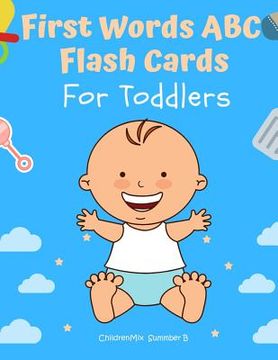 portada First Words ABC Flash Cards For Toddlers: Learn to read all basic words for prek and kindergarten including ABCs alphabet letters, animals vocabulary, (en Inglés)