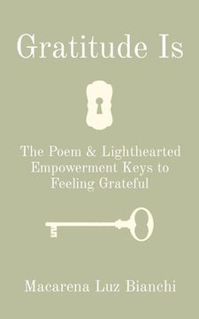 portada Gratitude Is: The Poem & Lighthearted Empowerment Keys to Feeling Grateful (en Inglés)