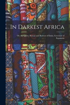 portada In Darkest Africa: Or, the Quest, Rescue and Retreat of Emin, Governor of Equatoria (in English)