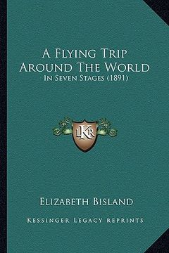 portada a flying trip around the world: in seven stages (1891) (in English)