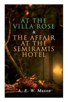 portada At the Villa Rose & The Affair at the Semiramis Hotel: Detective Gabriel Hanaud's Cases (2 Books in One Edition) (in English)