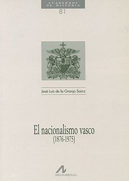El nacionalismo vasco (1876-1975) (Cuadernos de historia)