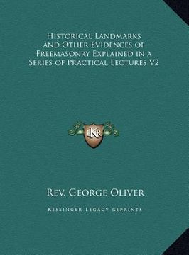 portada historical landmarks and other evidences of freemasonry explained in a series of practical lectures v2 (en Inglés)