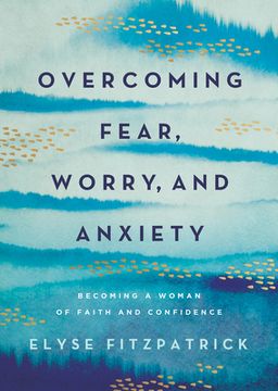 portada Overcoming Fear, Worry, and Anxiety: Becoming a Woman of Faith and Confidence (en Inglés)