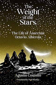 portada The Weight of the Stars: The Life of Anarchist Octavio Alberola (in English)