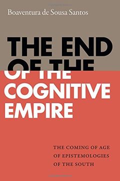 portada The end of the Cognitive Empire: The Coming of age of Epistemologies of the South (en Inglés)