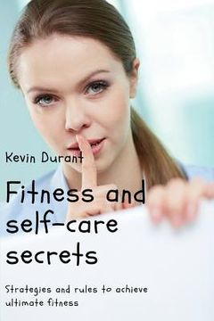 portada Fitness and self-care secrets: Strategies and rules to achieve ultimate fitness