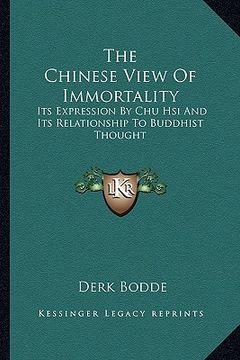 portada the chinese view of immortality: its expression by chu hsi and its relationship to buddhist thought (en Inglés)
