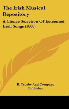 portada the irish musical repository: a choice selection of esteemed irish songs (1808) (in English)
