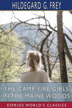 portada The Camp Fire Girls in the Maine Woods (Esprios Classics): or, The Winnebagos Go Camping
