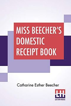 portada Miss Beecher's Domestic Receipt Book: Designed as a Supplement to her Treatise on Domestic Economy (en Inglés)