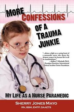portada more confessions of a trauma junkie: my life as a nurse paramedic