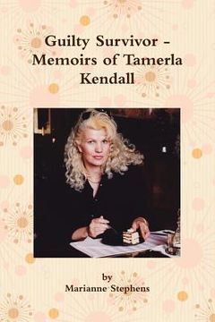 portada guilty survivor - memoirs of tamerla kendall (en Inglés)
