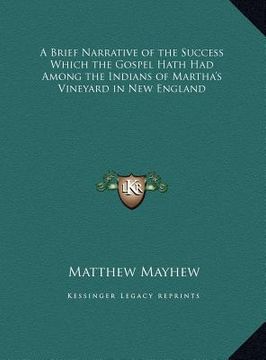portada a brief narrative of the success which the gospel hath had among the indians of martha's vineyard in new england