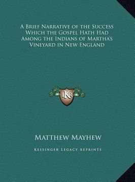 portada a brief narrative of the success which the gospel hath had among the indians of martha's vineyard in new england (in English)