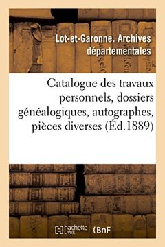 portada Catalogue Des Travaux Personnels, Dossiers Genealogiques, Autographes, Pieces Diverses (Generalites) (French Edition)