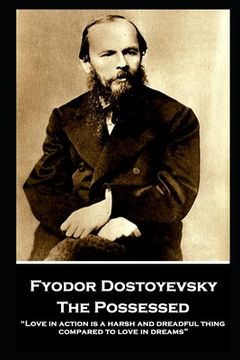 portada Fyodor Dostoyevsky - The Possessed: "Love in action is a harsh and dreadful thing compared to love in dreams" (en Inglés)