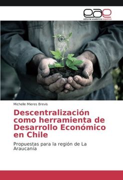 portada Descentralización como herramienta de Desarrollo Económico en Chile: Propuestas para la región de La Araucanía