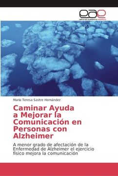 portada Caminar Ayuda a Mejorar la Comunicación en Personas con Alzheimer: A menor grado de afectación de la Enfermedad de Alzheimer el ejercicio físico mejora la comunicación