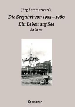 portada Die Seefahrt Von 1955 - 1980 Ein Leben Auf See 