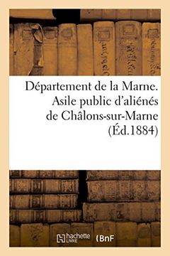portada Département de la Marne. Asile public d'aliénés de Châlons-sur-Marne (Éd.1884) (Sciences sociales)