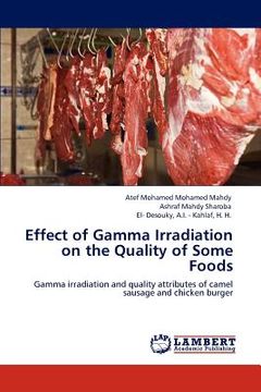 portada effect of gamma irradiation on the quality of some foods (en Inglés)