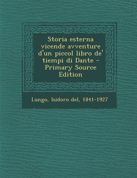 portada Storia Esterna Vicende Avventure D'Un Piccol Libro de' Tiempi Di Dante (en Italiano)