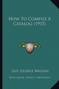 portada how to compile a catalog (1915) (en Inglés)