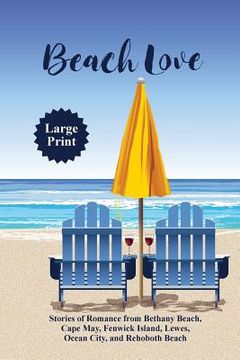 portada Beach Love: Stories of Romance from Bethany Beach, Cape May, Fenwick Island, Lewes, Ocean City, and Rehoboth Beach (en Inglés)
