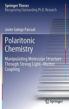 portada Polaritonic Chemistry: Manipulating Molecular Structure Through Strong Light-Matter Coupling (Springer Theses) (in English)
