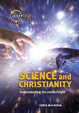 portada Science and Christianity: Understanding the Conflict Myth (Faith Today) (en Inglés)