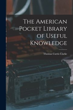 portada The American Pocket Library of Useful Knowledge (in English)