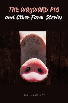 portada The Wayward Pig and Other Farm Stories (en Inglés)