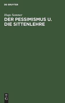 portada Der Pessimismus u. Die Sittenlehre: Gekrönte Preisschrift der Teyler'schen Theolog. Gesellschaft zu Haarlem (en Alemán)